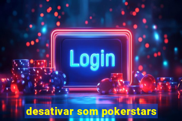 desativar som pokerstars